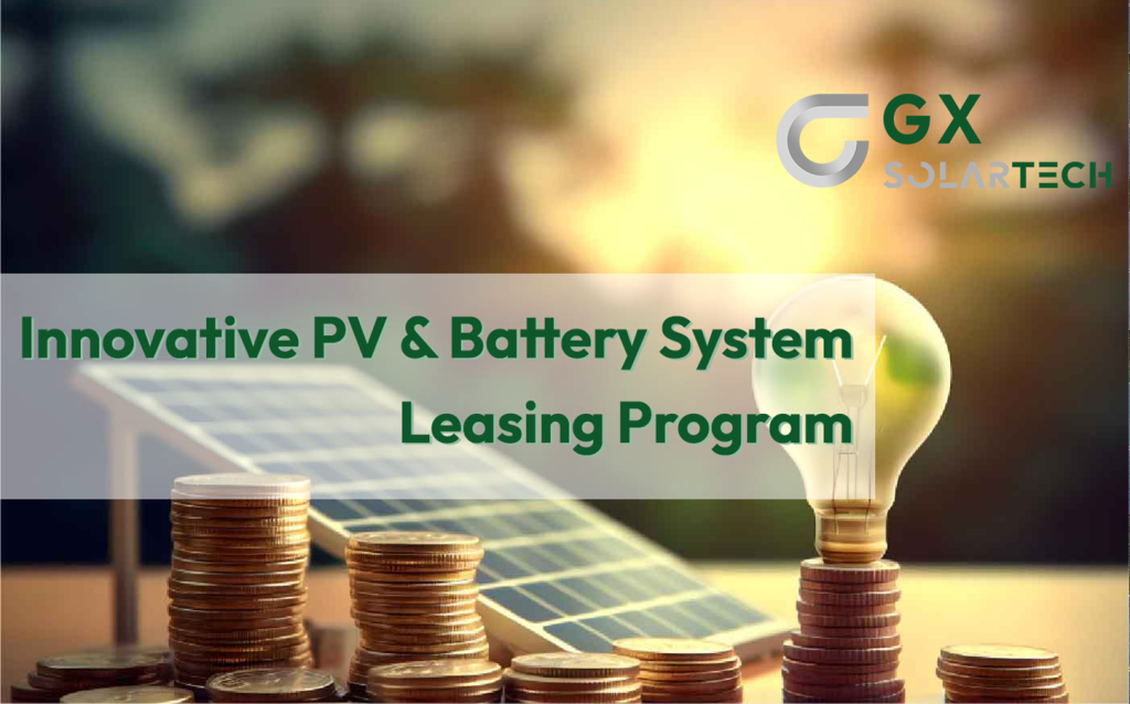 Empowering Green Initiatives: GX Solartech Innovative PV & Battery System Leasing Program